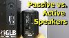 Active Vs Passive Loudspeakers For Live Sound
