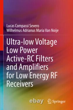 Ultra-Low Voltage Low Power Active-Rc Filters and Amplifiers for Low Energy RF