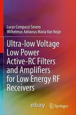 Ultra-low Voltage Low Power Active-RC Filters and Amplifiers for Low Energy RF R